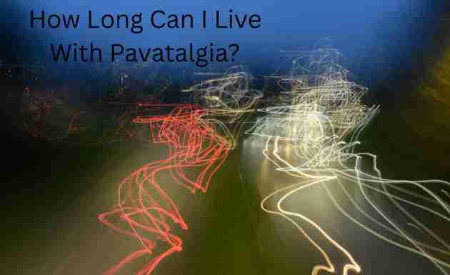 How Long Can I Live With Pavatalgia?