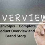 Qushvolpix – Complete Product Overview and Brand Story