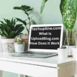 What Is UploadBlog.com and How Does It Work?