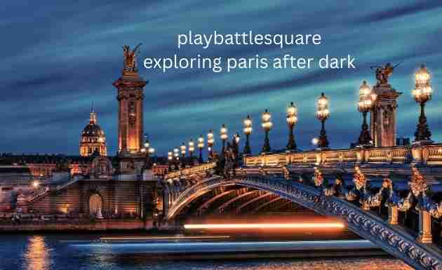PlayBattleSquare: Exploring Paris After Dark