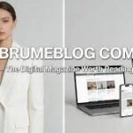 Brumeblog com: The Ultimate Guide to Your Go-To Lifestyle