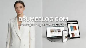 Brumeblog com: The Ultimate Guide to Your Go-To Lifestyle